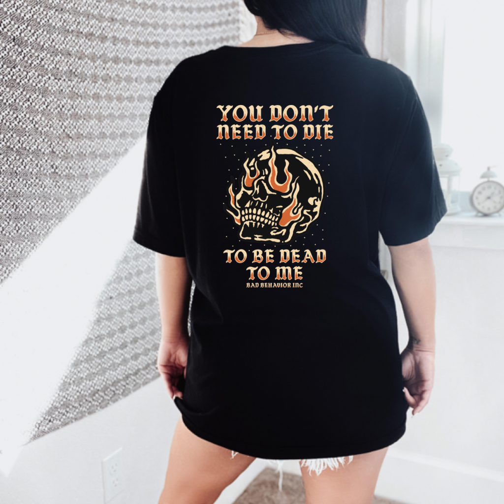 Dead To Me Tshirt