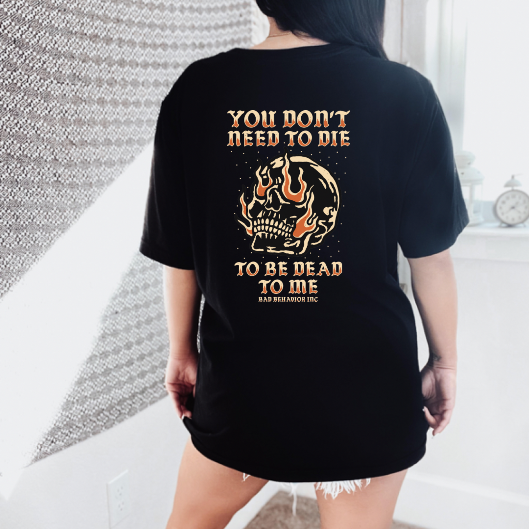 Dead To Me Tshirt