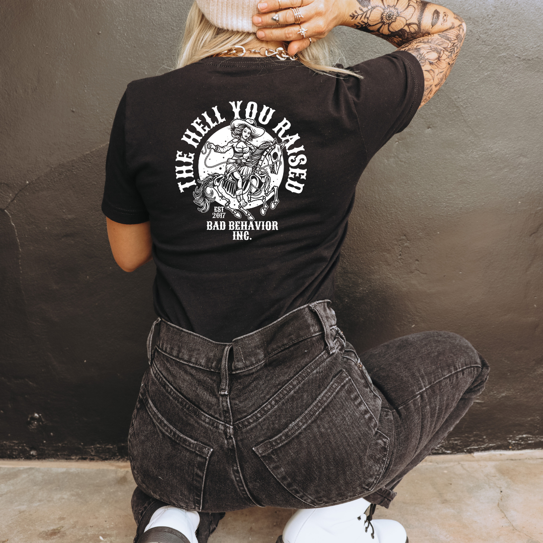 The Hell You Raised Tshirt