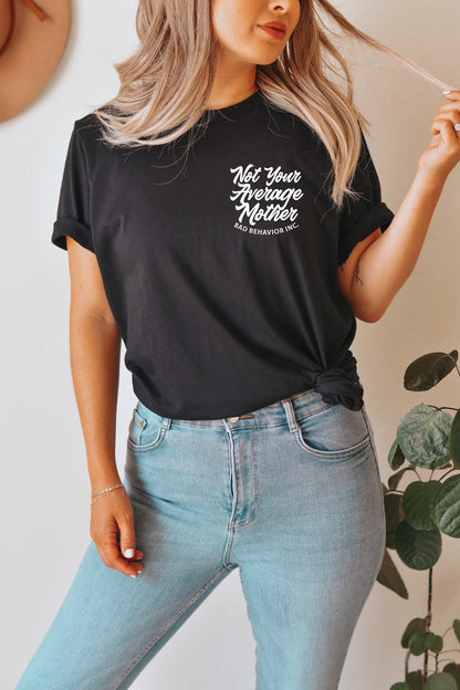Not Your Average Mother Tshirt